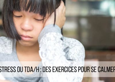 Stress ou TDA/H: des exercices pour se calmer