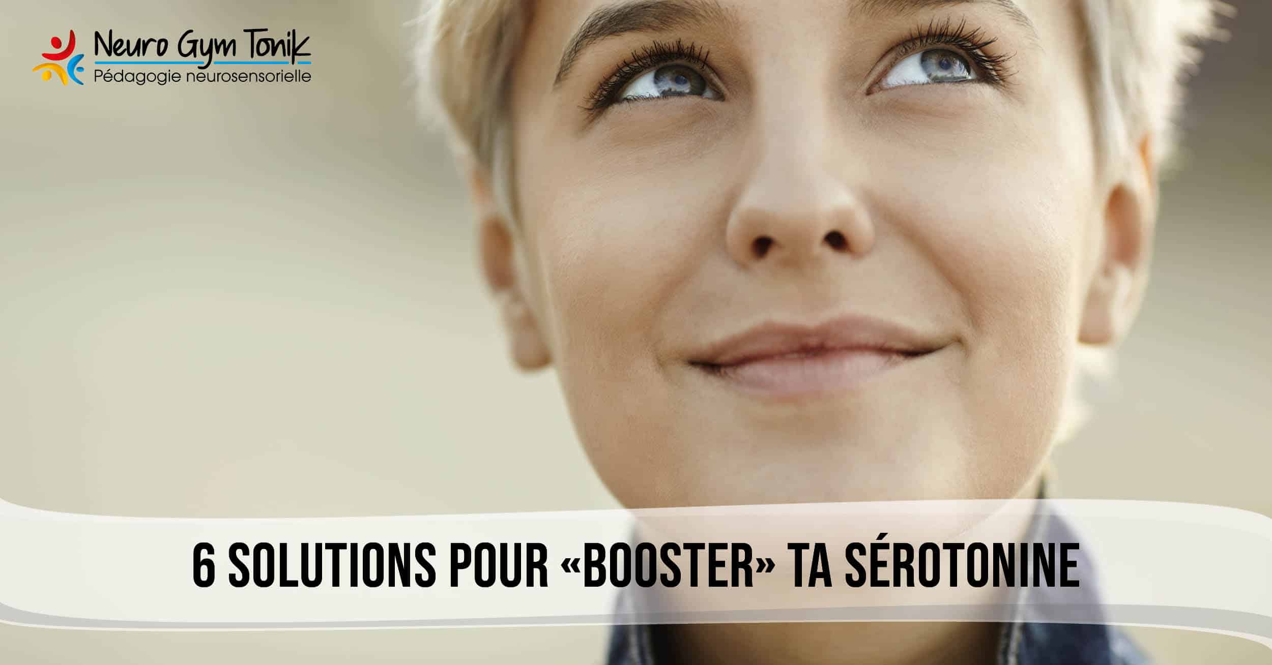 6 solutions pour «booster» ta sérotonine, hormone du bonheur