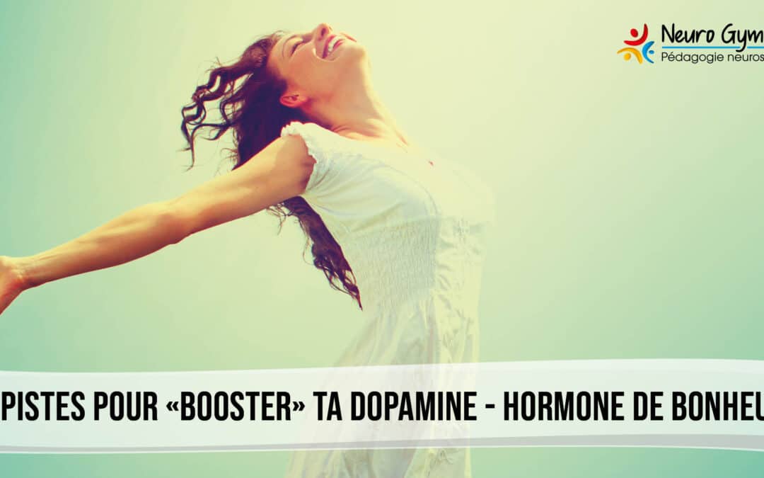8 pistes pour «booster» ta dopamine – hormone de bonheur