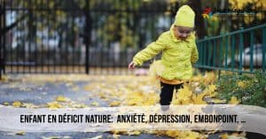 enfant en déficit nature:  anxiété, dépression, embonpoint, …