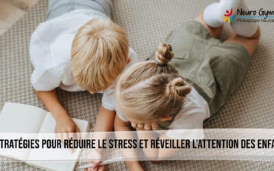 6 stratégies pour réduire le stress et réveiller l’attention des enfants