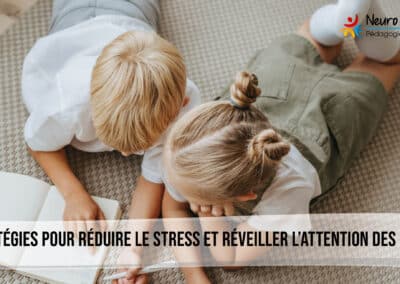 6 stratégies pour réduire le stress et réveiller l’attention des enfants