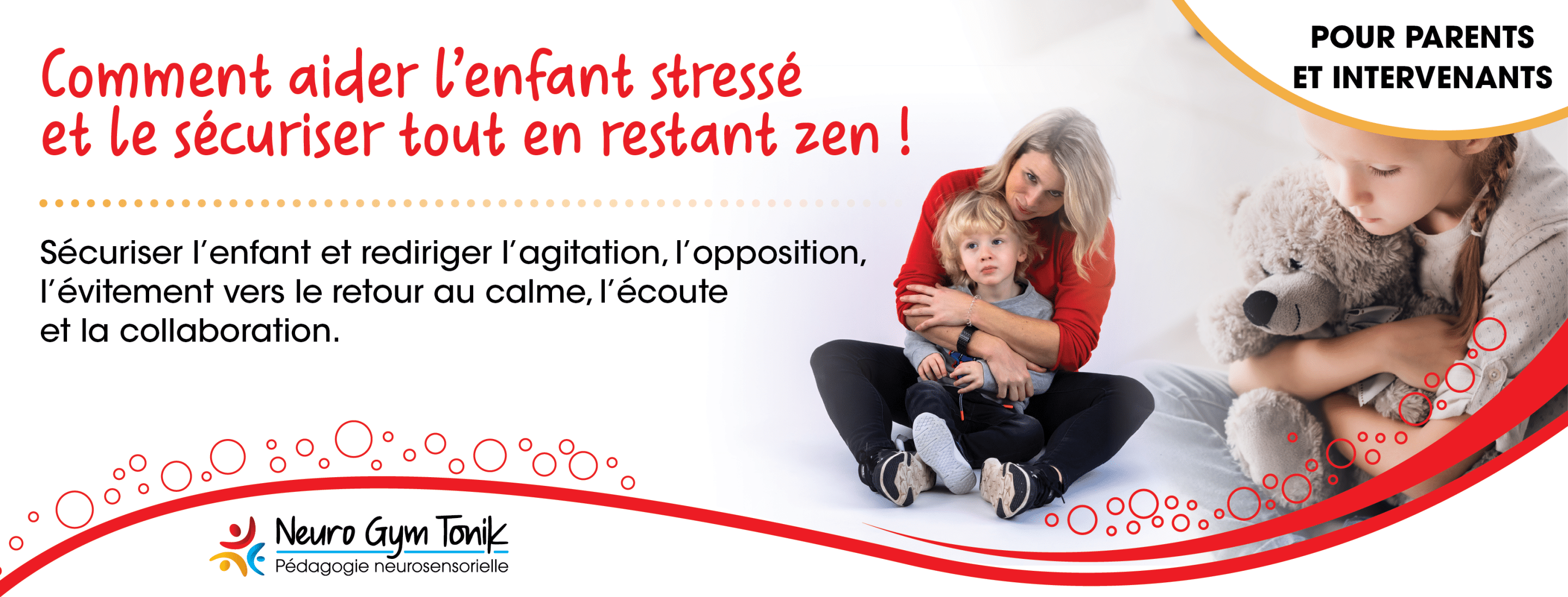 Formation en ligne express: Comment aider l’enfant stressé et le sécuriser tout en restant zen!